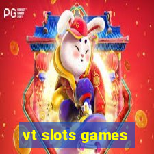 vt slots games